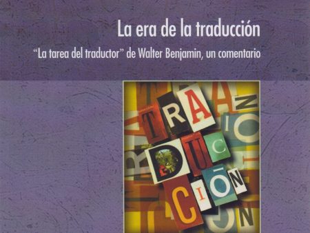 La era de la traducción. “La tarea del traductor” de Walter Benjamin, un comentario. - Antoine Berman For Discount