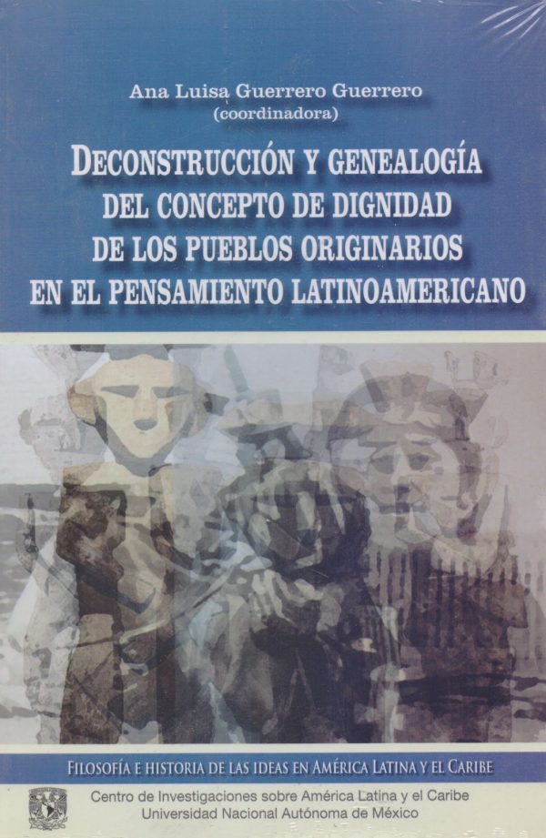 Deconstrucción y genealogía del concepto de dignidad de los pueblos originarios en el pensamiento latinoamericano - Guerrero Guerrero, Ana Luisa Discount