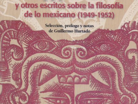 Análisis del ser del mexicano y otros escritos sobre la filosofía de lo mexicano (1949-1952). - Emilio Uranga Sale